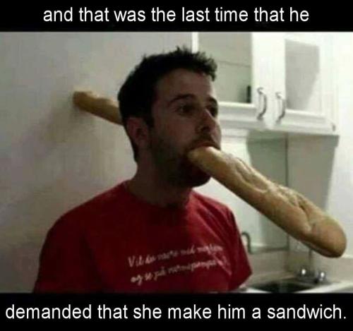 and that was the last time that he demanded that she make him a sandwich