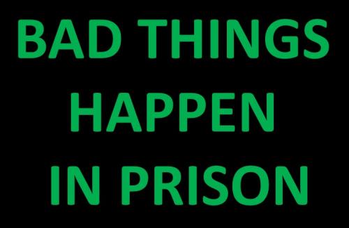 bad things happen in prison