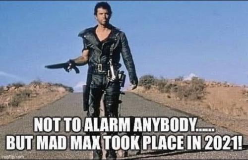 Not to alarm_anyone_mad_max_2021
