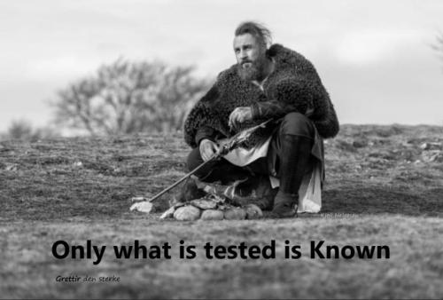 2021-11-29_06-24-13 Only what is tested is Known - Grettir the Strong