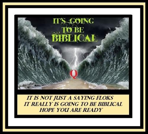 IT'S GOING TO BE BIBLICAL