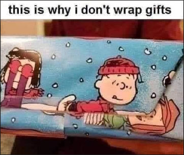 this is why i dont wrap gifts