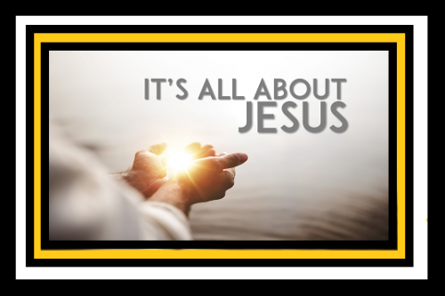 IT'S ALL ABOUT JESUS