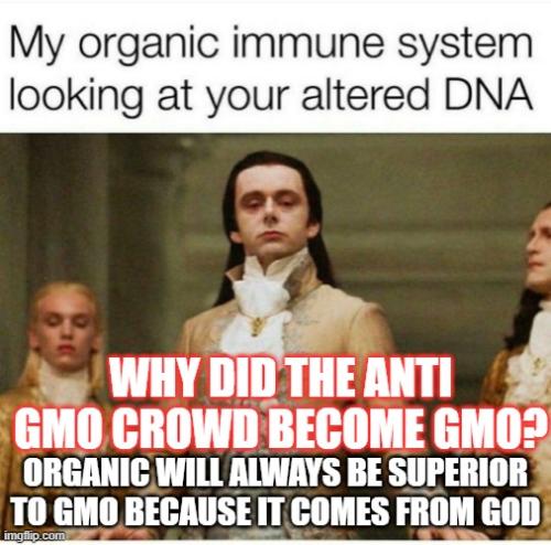 Organic is always superior to GMO 1
