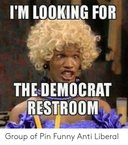 im-looking-for-the-democrat-restroom-group-of-pin-funny-52983361