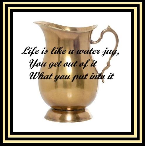 LIFE IS LIKE A water JUG
