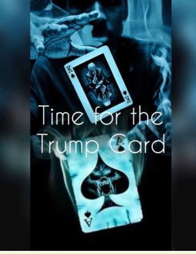 TIME FOR THE TRUMP CARD