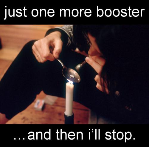 just one more booster and then ill stop01