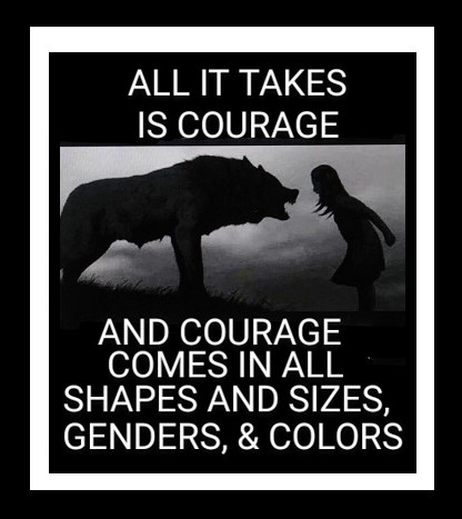 ALL IT TAKES IS COURAGE