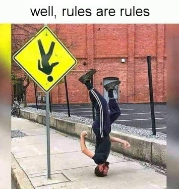well rules are rules