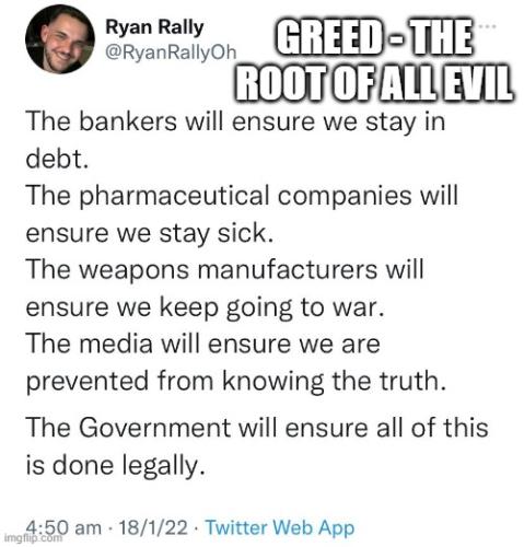 Greed - The root of all evil