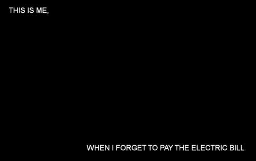 when i forget to pay the electric bill
