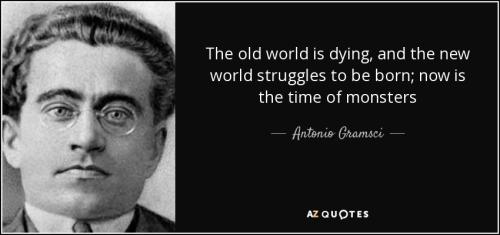 quote-the-old-world-is-dying-and-the-new-world-struggles-to-be-born-now-is-the-time-of-monsters-antonio-gramsci-79-77-61