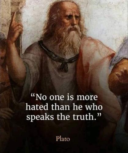 no one is more hated than he who speaks the truth