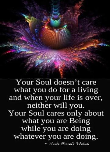 Your Soul Cares Only About What You Are Being ❤