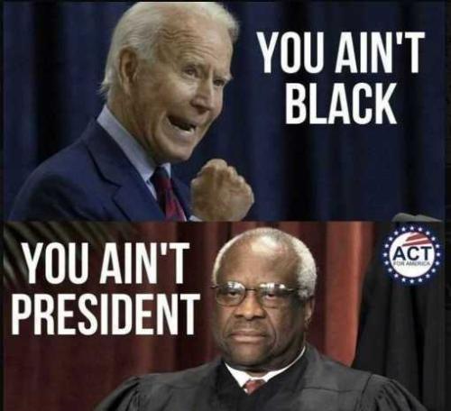joe-biden-you-aint-black-clarence-thomas-you-aint-president