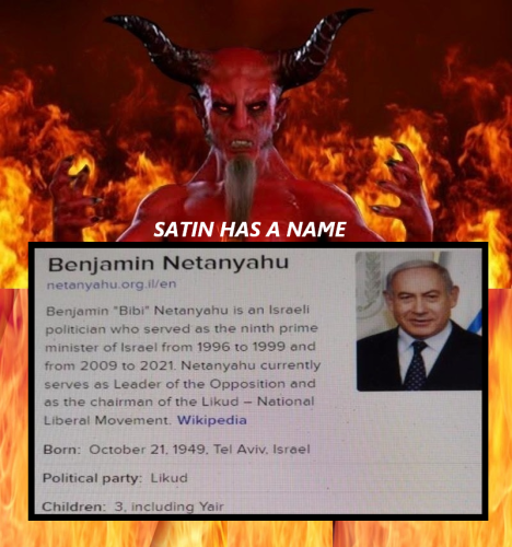 SATIN HAS A NAME BIBI NETANYAHU