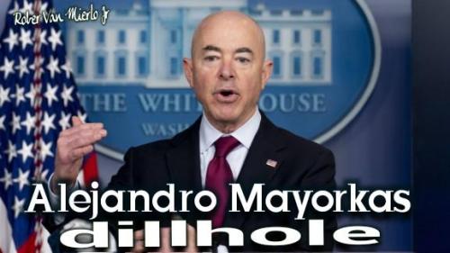 Alejandro Mayorkas

dillhole!