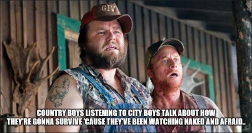 because they have been watching Naked and Afraid