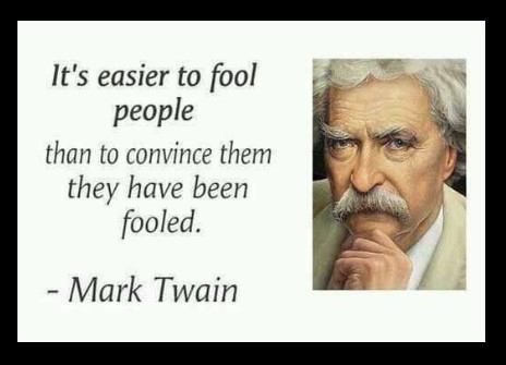 IT IS EASIER TO FOOL PEOPLE