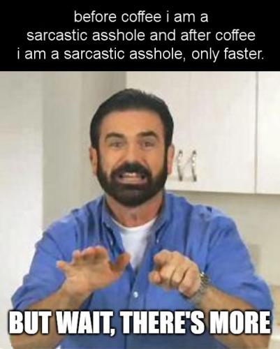 before coffee i am a sarcastic asshole