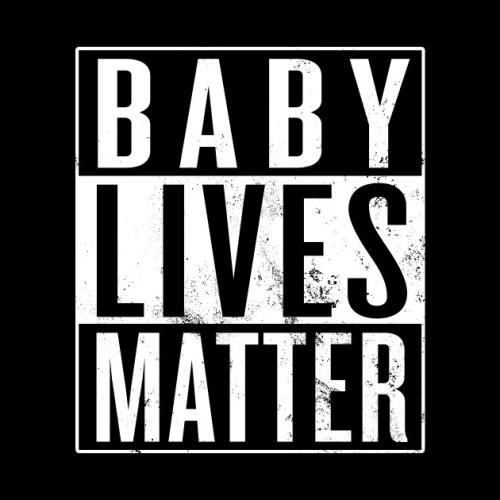 Baby Lives Matter