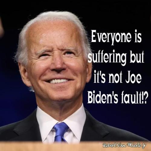 Everyone is suffering but it's not Joe Biden's fault!?