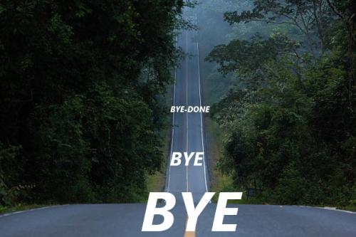 BYE BYE BYE-DONE