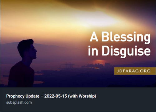 Bible Prophecy Update 05 15 2022