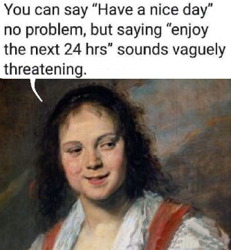 but saying enjoy the next tweny-four hours