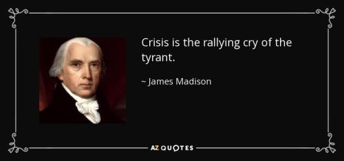 quote-crisis-is-the-rallying-cry-of-the-tyrant-james-madison-54-47-04