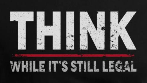 Think While It's Still Legal