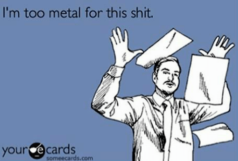 im-too-metal-for-this-shit-your-e-cards-cards-com-11842310~2