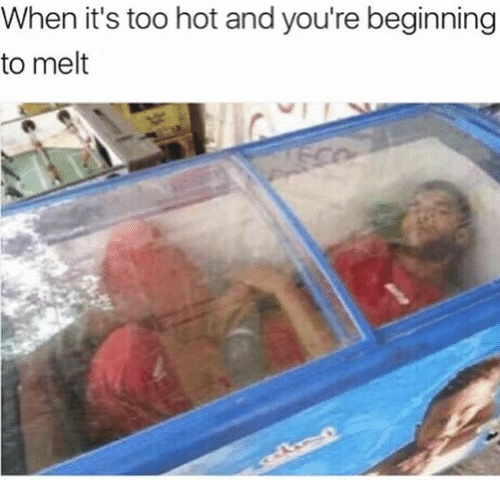 It be hot out there