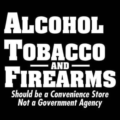 ATF: Alcohol, Tobacco and Firearms