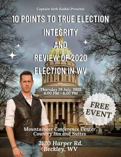 Beckley, West Virginia - July 28, 2022 - 10 Points to True Election Integrity