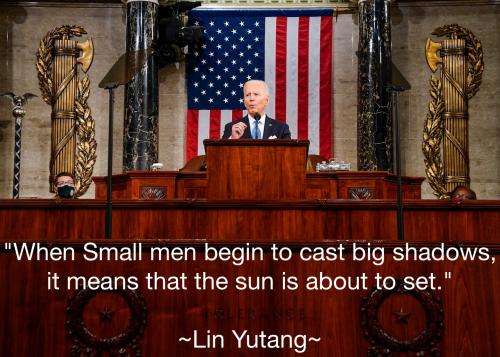 When Small men begin to cast big shadows, it means that the sun is about to set - Biden Speech Congress