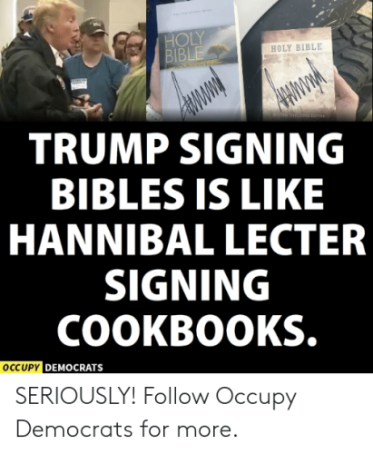 holy-holy-bible-trump-signing-bibles-is-like-hannibal-lecter-44405102