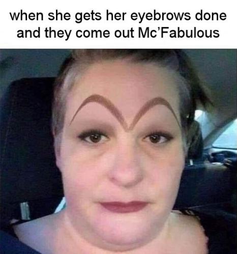 when she gets her eyebrows done and they come out McFabulous