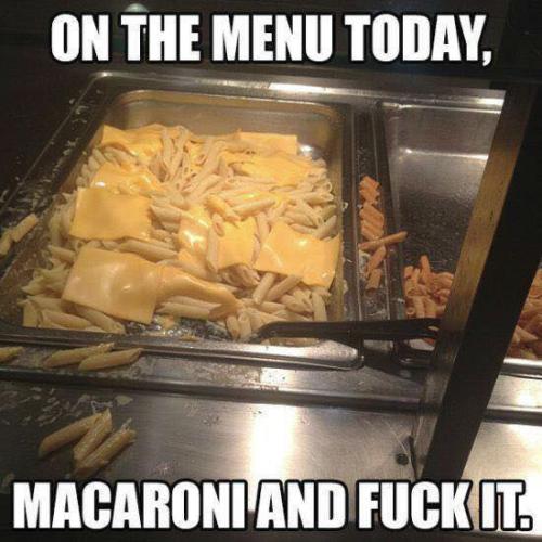 macaroni and fuck it