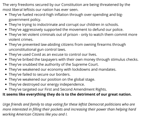 The very freedoms secured by our Constitution are being threatened by the most liberal leftists our nation has ever seen. They've fueled record-high inflation through over-spending and big-government policy. They're