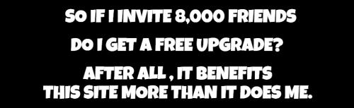 If I invite 8K friends do i get a free upgrade