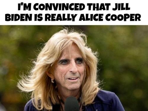 Rode hard and put away wet jill biden and alice cooper