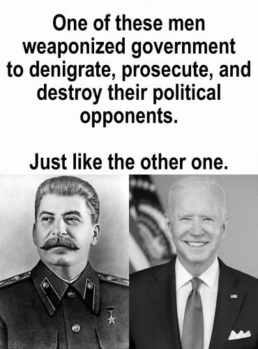 Stalin Biden Weaponized Government Just like the other one