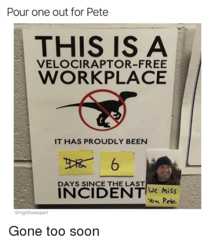 pour-one-out-for-pete-this-is-a-velociraptor-free-workplace-42696085