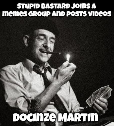 Stupid bastard joins memes group posts videos