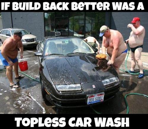 If Build Back Better Was a Topless Car Wash