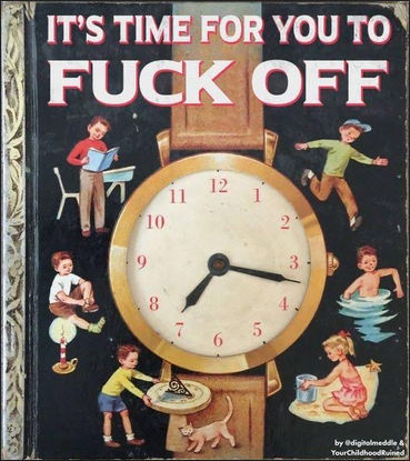 its time for you to fuck off