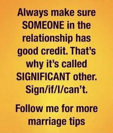 always make sure someone in the relationship has good credit