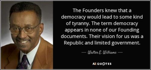 quote-the-founders-knew-that-a-democracy-would-lead-to-some-kind-of-tyranny-the-term-democracy-walter-e-williams-76-8-0877-905